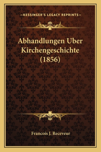 Abhandlungen Uber Kirchengeschichte (1856)
