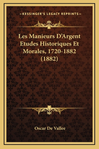 Les Manieurs D'Argent Etudes Historiques Et Morales, 1720-1882 (1882)