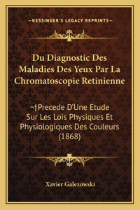 Du Diagnostic Des Maladies Des Yeux Par La Chromatoscopie Retinienne