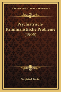 Psychiatrisch-Kriminalistische Probleme (1905)