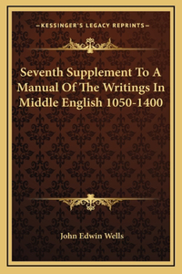 Seventh Supplement To A Manual Of The Writings In Middle English 1050-1400