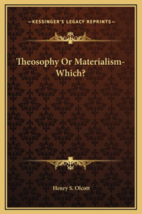 Theosophy Or Materialism-Which?