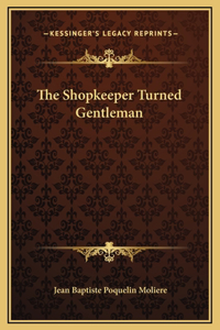 The Shopkeeper Turned Gentleman