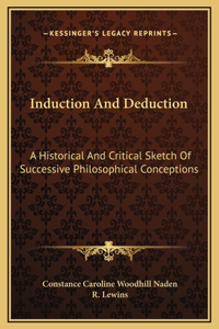 Induction And Deduction: A Historical And Critical Sketch Of Successive Philosophical Conceptions