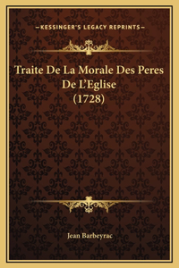 Traite De La Morale Des Peres De L'Eglise (1728)