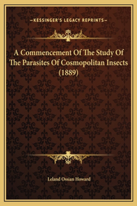 A Commencement Of The Study Of The Parasites Of Cosmopolitan Insects (1889)