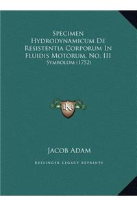 Specimen Hydrodynamicum De Resistentia Corporum In Fluidis Motorum, No. III