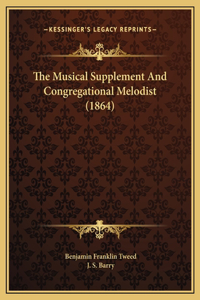 The Musical Supplement And Congregational Melodist (1864)