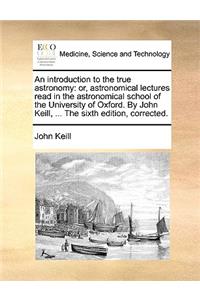An Introduction to the True Astronomy