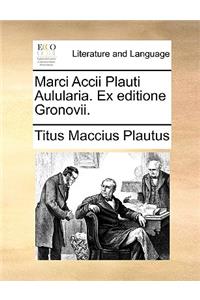 Marci Accii Plauti Aulularia. Ex Editione Gronovii.