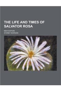 The Life and Times of Salvator Rosa; New Edition