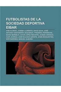 Futbolistas de La Sociedad Deportiva Eibar: Xabi Alonso, Joseba Llorente, David Silva, Jose Antonio Santamaria Vaqueriza, Frederic Peiremans