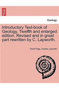 Introductory Text-Book of Geology. Twelfth and Enlarged Edition. Revised and in Great Part Rewritten by C. Lapworth.