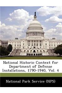 National Historic Context for Department of Defense Installations, 1790-1940, Vol. 4