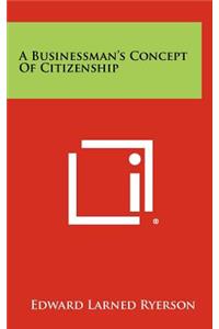A Businessman's Concept of Citizenship