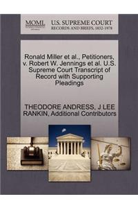 Ronald Miller et al., Petitioners, V. Robert W. Jennings et al. U.S. Supreme Court Transcript of Record with Supporting Pleadings