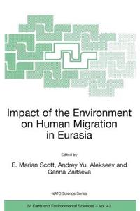 Impact of the Environment on Human Migration in Eurasia: Proceedings of the NATO Advanced Research Workshop, Held in St. Petersburg, 15-18 November 2003