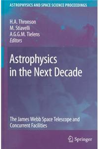 Astrophysics in the Next Decade: The James Webb Space Telescope and Concurrent Facilities