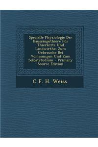 Specielle Physiologie Der Haussaugethiere Fur Thierarzte Und Landwirthe: Zum Gebrauche Bei Vorlesungen Und Zum Selbststudium
