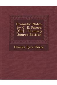 Dramatic Notes, by C. E. Pascoe. [1st]