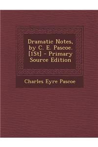 Dramatic Notes, by C. E. Pascoe. [1st]