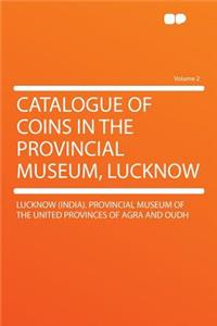 Catalogue of Coins in the Provincial Museum, Lucknow Volume 2