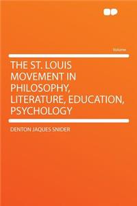 The St. Louis Movement in Philosophy, Literature, Education, Psychology