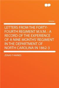Letters from the Forty-Fourth Regiment M.V.M.: A Record of the Experience of a Nine Months' Regiment in the Department of North Carolina in 1862-3