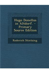 Hugo Donellus in Altdorf. - Primary Source Edition