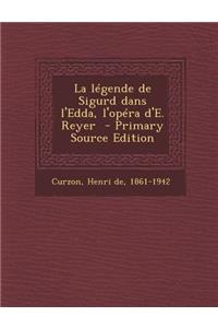 La Legende de Sigurd Dans L'Edda, L'Opera D'E. Reyer - Primary Source Edition