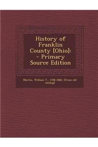 History of Franklin County [Ohio]: - Primary Source Edition