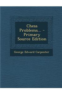 Chess Problems... - Primary Source Edition
