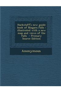 Hackstaff's New Guide Book of Niagara Falls: Illustrated with a New Map and Views of the Falls