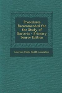 Procedures Recommended for the Study of Bacteria