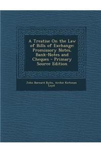 A Treatise on the Law of Bills of Exchange