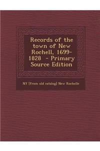 Records of the Town of New Rochell, 1699-1828 - Primary Source Edition