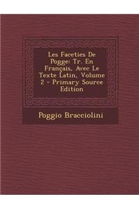 Les Faceties de Pogge: Tr. En Francais, Avec Le Texte Latin, Volume 2 - Primary Source Edition