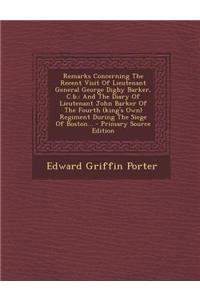 Remarks Concerning the Recent Visit of Lieutenant General George Digby Barker, C.B.