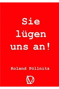 Sie Lugen Uns an!