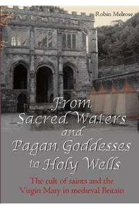 From Sacred Waters and Pagan Goddesses to Holy Wells