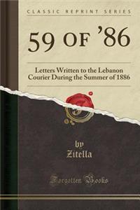 59 of '86: Letters Written to the Lebanon Courier During the Summer of 1886 (Classic Reprint)