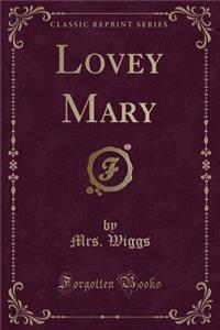 Lovey Mary (Classic Reprint)