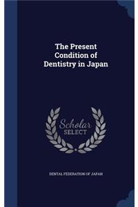 Present Condition of Dentistry in Japan