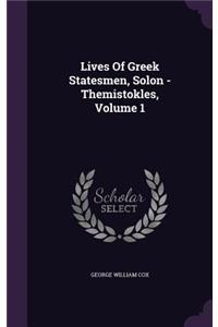 Lives Of Greek Statesmen, Solon - Themistokles, Volume 1