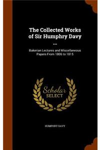 The Collected Works of Sir Humphry Davy ...