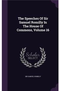 Speeches Of Sir Samuel Romilly In The House Of Commons, Volume 16