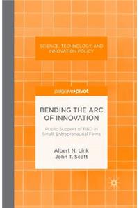 Bending the Arc of Innovation: Public Support of R&d in Small, Entrepreneurial Firms