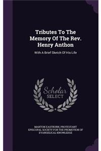 Tributes To The Memory Of The Rev. Henry Anthon
