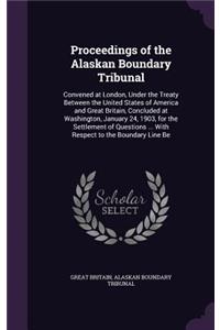 Proceedings of the Alaskan Boundary Tribunal