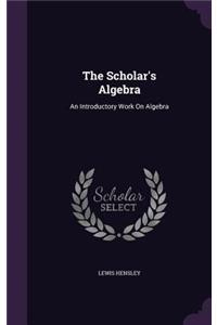 The Scholar's Algebra